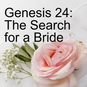 Genesis 24: The Search For A Bride