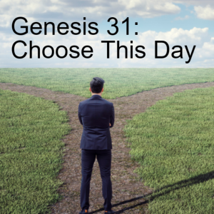 Genesis 31 Choose This Day