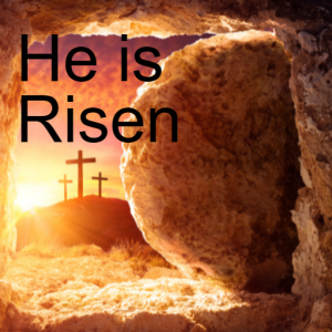 He is Risen- He IS Risen Indeed