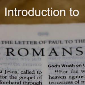 1. Introduction to Romans | Romans 1:1-7