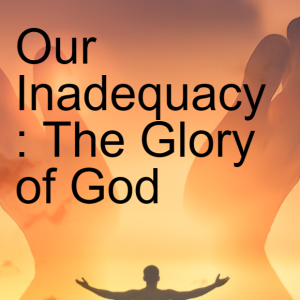 11. Our Inadequacy: The Glory of God (John 6:1-15)