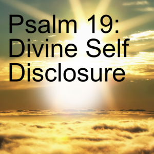 Psalm 19: Divine Self Disclosure