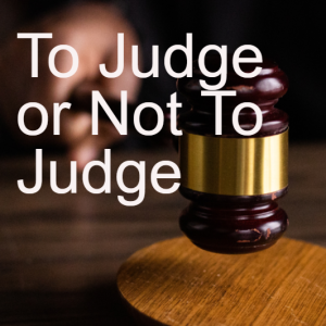 4. To Judge or Not To Judge (Romans 2:1)