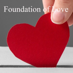 1.	Part 1: Foundation of Love - I Cor 13