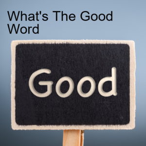 1. What’s the Good Word?  (John 1: 1-18)