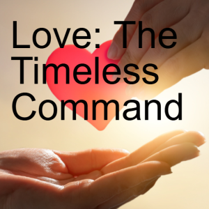 06. Love: The Timeless Command (1 John 2:7-11)