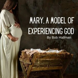Christmas: Mary A Model Of Experiencing God