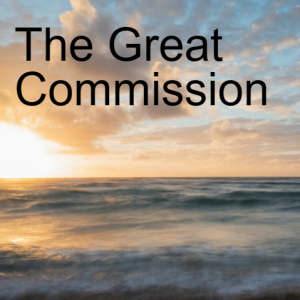 The Great Commission (Matt 28;18-20)