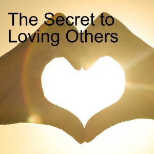 18. The Secret to Loving Others (1 John 5:1-15)