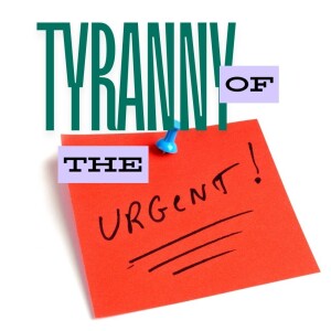 20. Tyranny of the Urgent (Exodus 18:1-27)