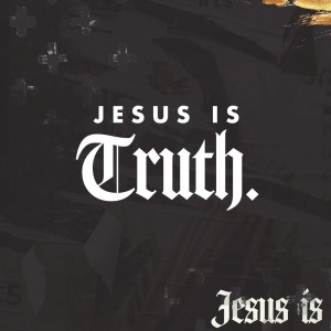 Our First Episode: ”Jesus is.. TRUTH”
