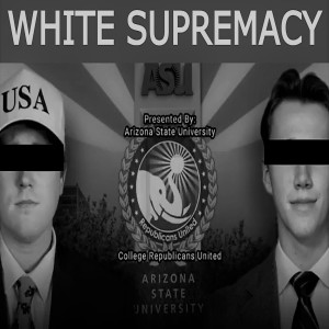 37 - White Supremacy at ASU
