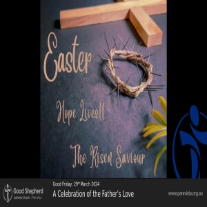 Good Friday: A Celebration of the Father’s Love (Video)