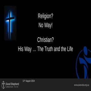 Religion? No way! Christian? His way... the Truth and the Life (Audio)