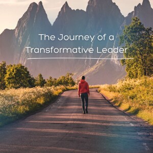 The Journey of a Transformative Leader (Video)