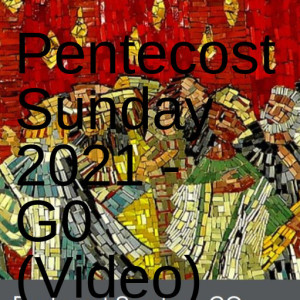 Pentecost Sunday 2021 - G0 (Video)