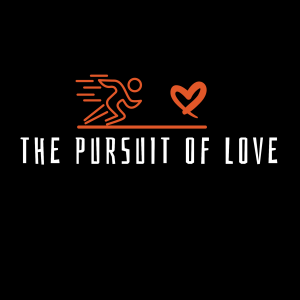 #10 - The Pursuit of Love (What’s Love Got To Do With It? Part III)