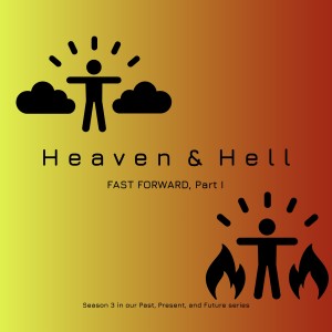 #21 - Heaven and Hell, Pt2 (Part II - FAST FORWARD)