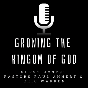 Guest Show #1 - Growing the Kingdom of God