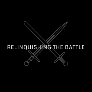 #31 - Relinquishing The Battle