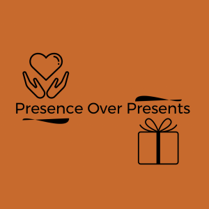 #34 - Presence Over Presents