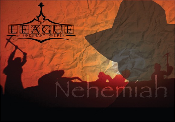 League of Ordinary People: Nehemiah Part 2