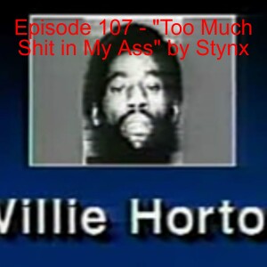 Episode 107 - ”Too Much Shit in My Ass” by Stynx
