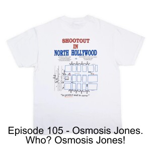 Episode 105 - Osmosis Jones. Who? Osmosis Jones!