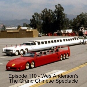 Episode 110 - Wes Anderson’s The Grand Chinese Spectacle