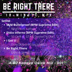 Be Right There - A DJ Kanoya Quick Mix 001