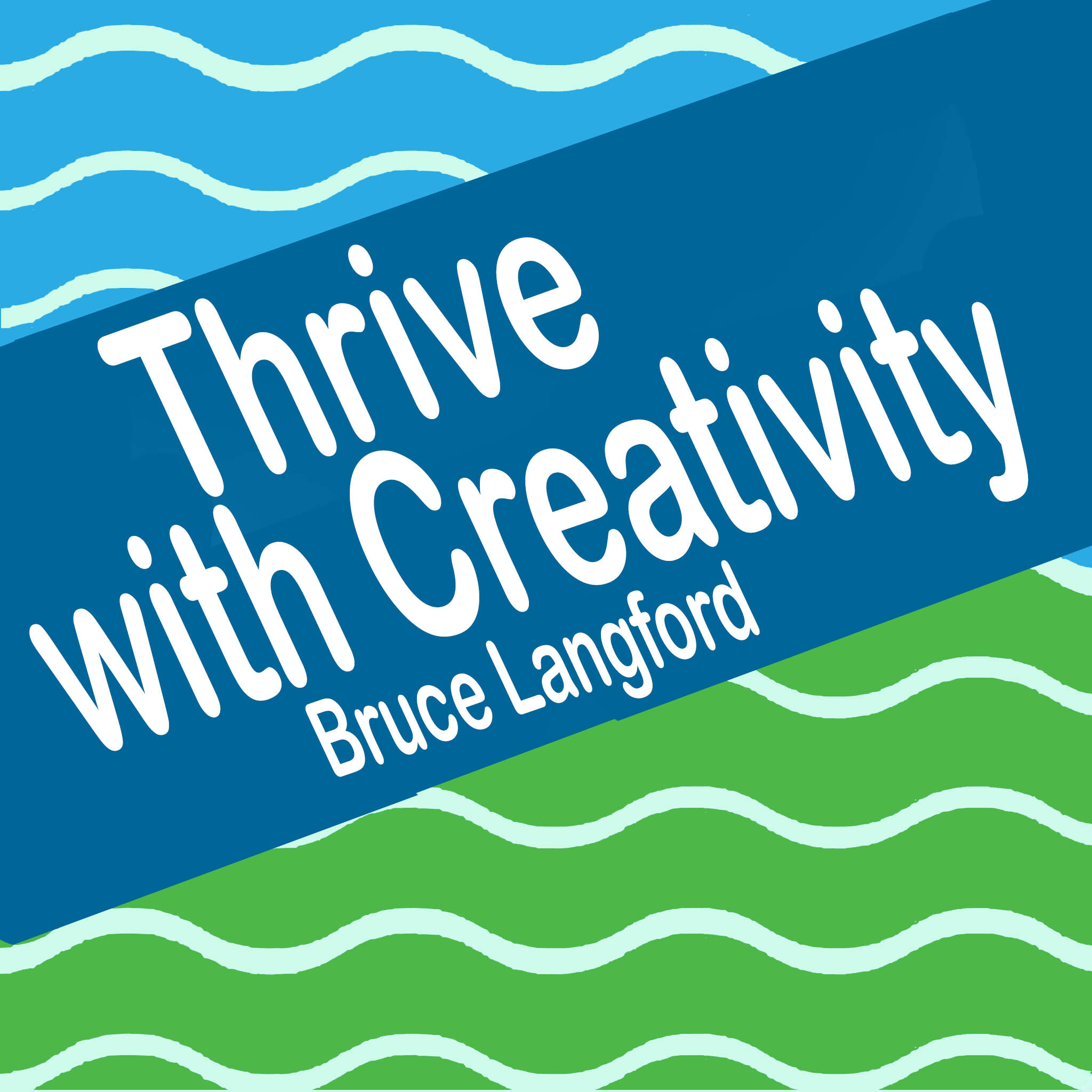 Thrive With Creativity; Bruce Langford