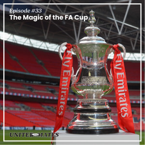 Episode 33 - The Magic of the FA Cup