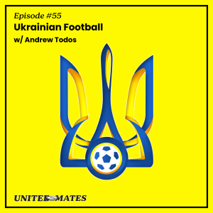 Episode 55 - Ukrainian Football with Andrew Todos