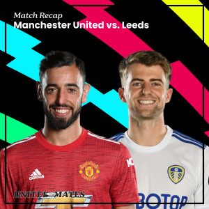 Match Recap - Manchester United vs Leeds