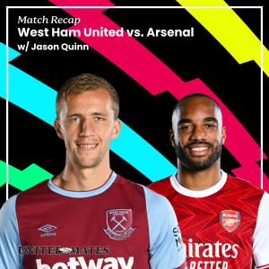 Match Recap - West Ham vs Arsenal with Jason Quinn