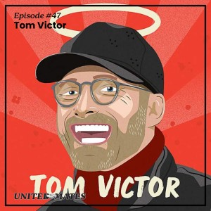 Episode 47 - Tom Victor