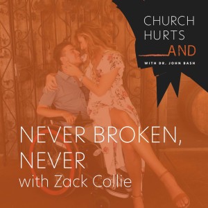 Never Broken, Never with Zack Collie
