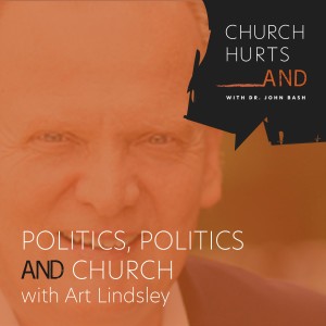 Politics, Politics and Church with Dr. Art Lindsley