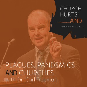 Plagues, Pandemics and Churches-Carl Trueman
