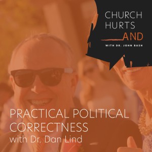 Practical, Political Correctness with Dr. Dan Lind