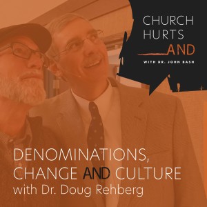 Denominations, Change and Culture with Dr. Doug Rehberg