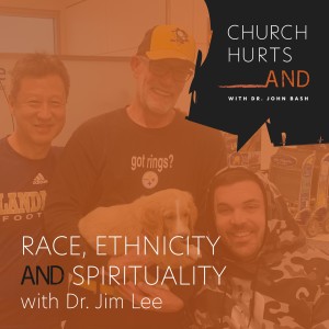 Race, Ethnicity and Spirituality with Dr. Jim Lee