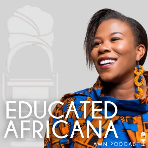 THE EDUCATED AFRICANA: Ep.4 - Representation Matters