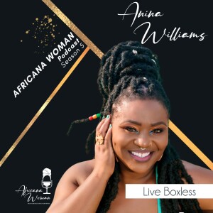 Ep.128 Live Boxless with Anina Williams
