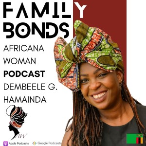 Ep.75 Family Bonds vs. Friendships with Dembeele Grace Hamainda