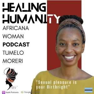 Ep.45 Sexual Pleasure is your Birthright with Tumelo Moreri