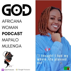 Ep. 46 I Thought I Had My Whole Life Planned Out with Mapalo Mulenga