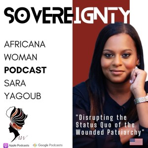 Ep.49 Disrupting the Status Quo of the Wounded Patriarchy with Sara Yagoub