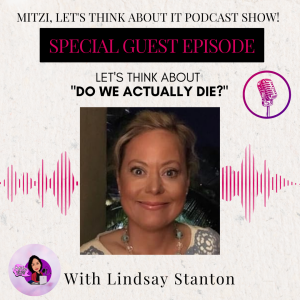 LTA "Do We Actually Die?" W/SG Lindsay Stanton