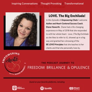 ”LOVE. The Big Enchilada!” with Diane Haworth...